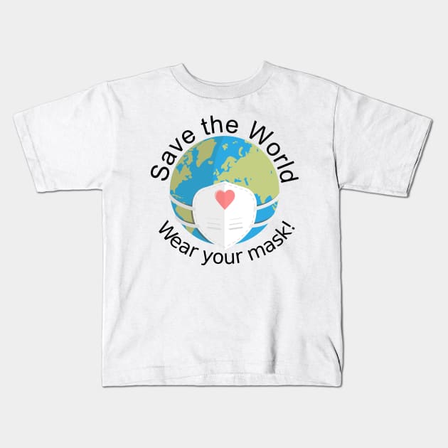 Save The World, Wear Your Mask Gift Idea Kids T-Shirt by Dreamshirt